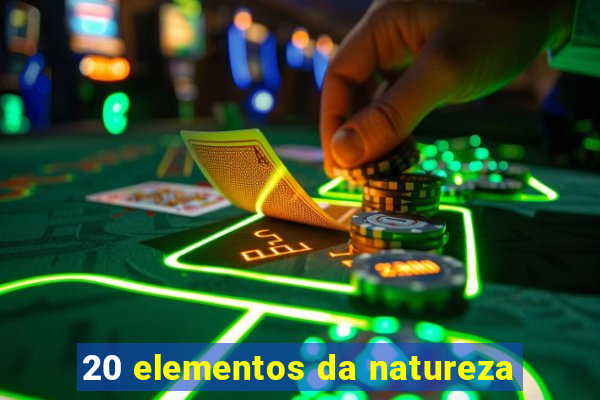 20 elementos da natureza